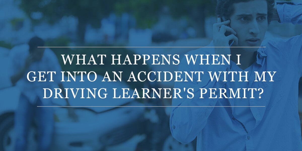 What Happens if a Teen Driver Gets into a Car Accident with a Learner’s Permit?