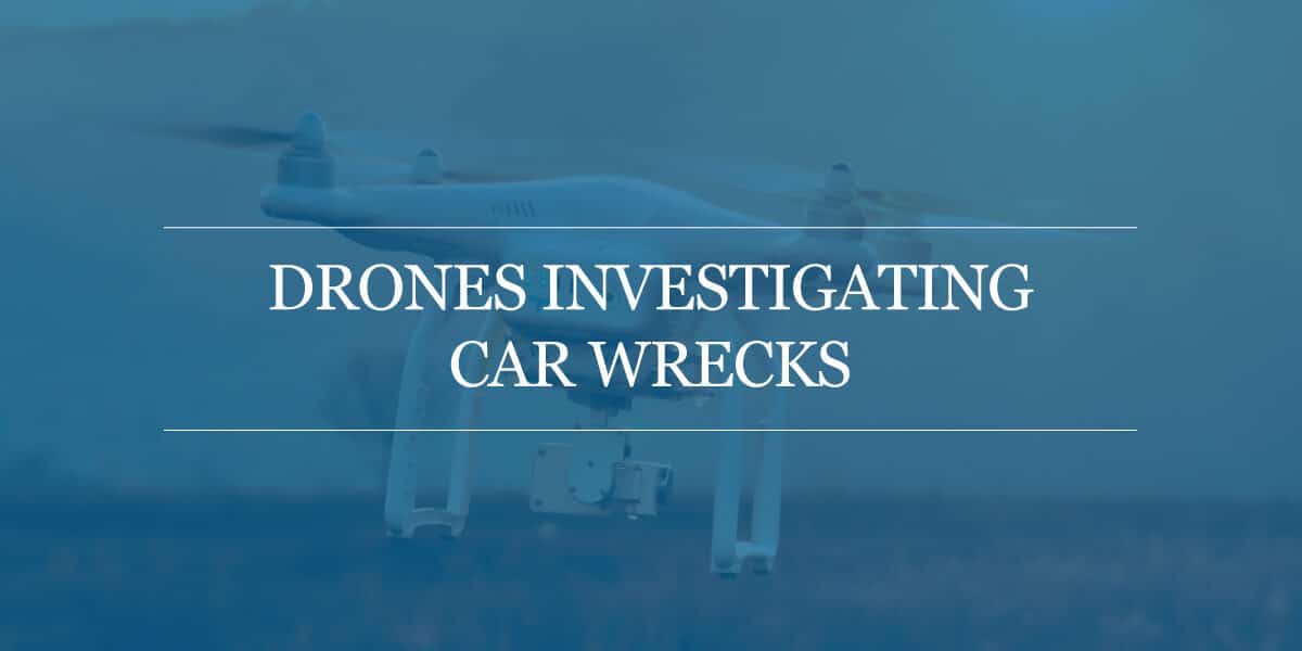 Drones Investigating Car Wrecks